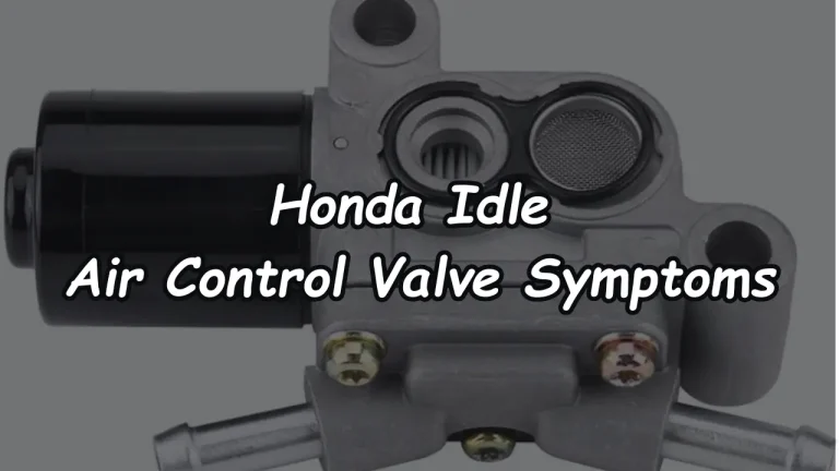 Honda Idle Air Control Valve Symptoms
